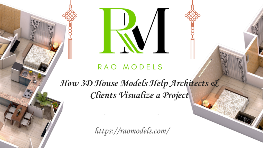 How 3D House Models Help Architects & Clients Visualize a Project
